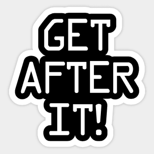 Get After It - Inspirational Workout Art Sticker